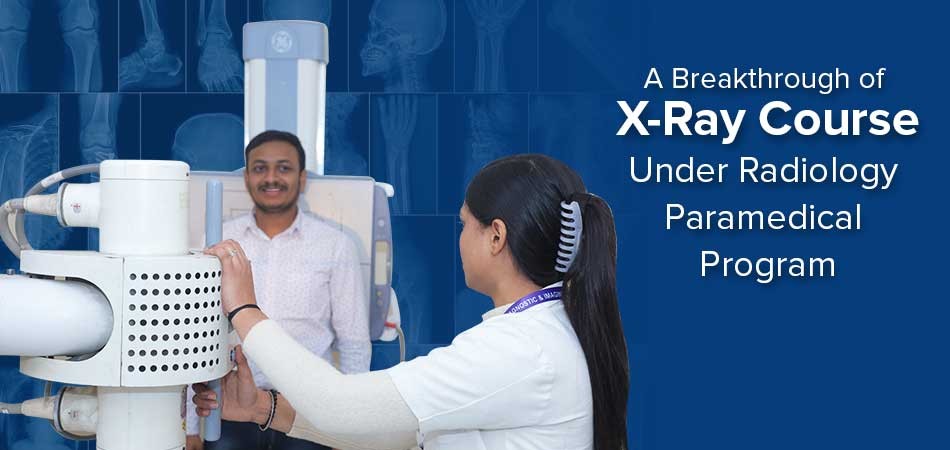  A Breakthrough of X-Ray Course Under Radiology Paramedical Program 