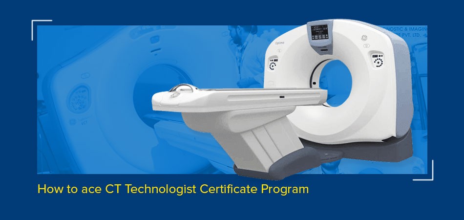  How to Ace CT Technologist Certificate Program 