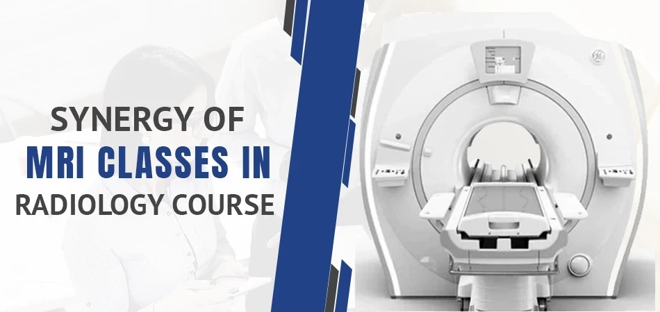 Synergy of MRI Classes in Radiology Course 