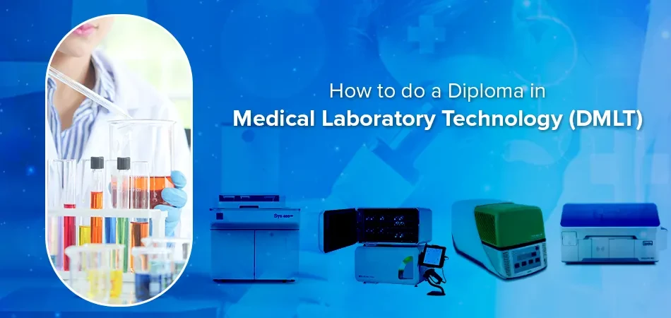  How to Do a Diploma in Medical Laboratory Technology( DMLT ) 