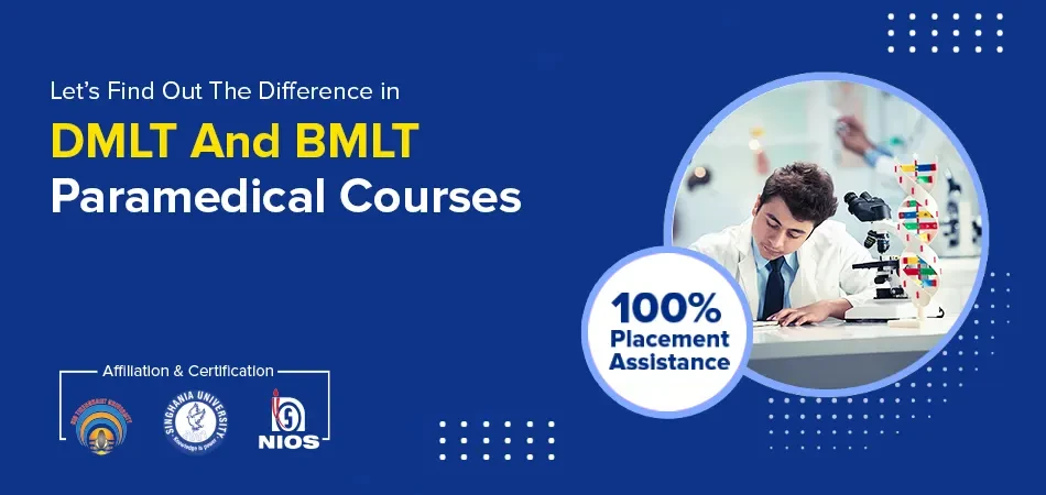  Let’s Find out The Difference in DMLT And BMLT Paramedical Courses 