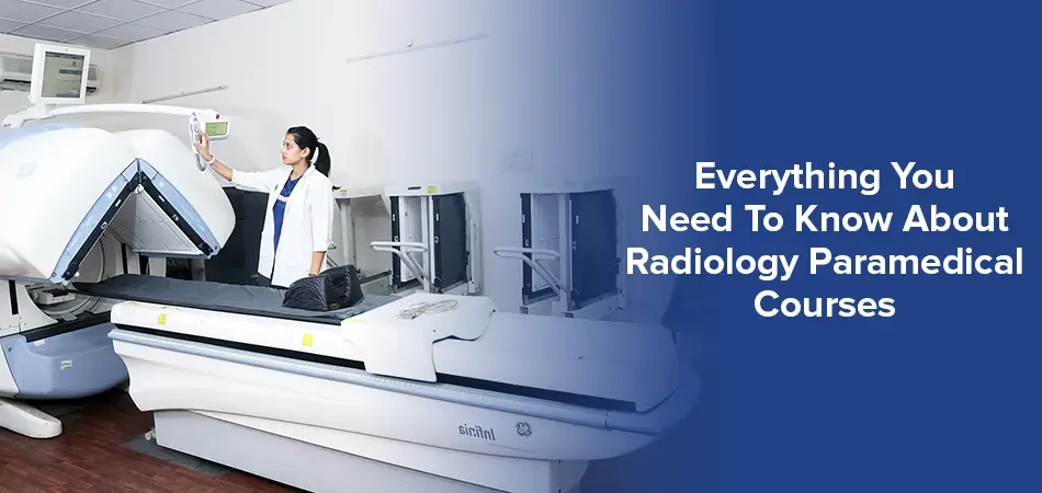  Everything You Need To Know About Radiology Paramedical Courses 