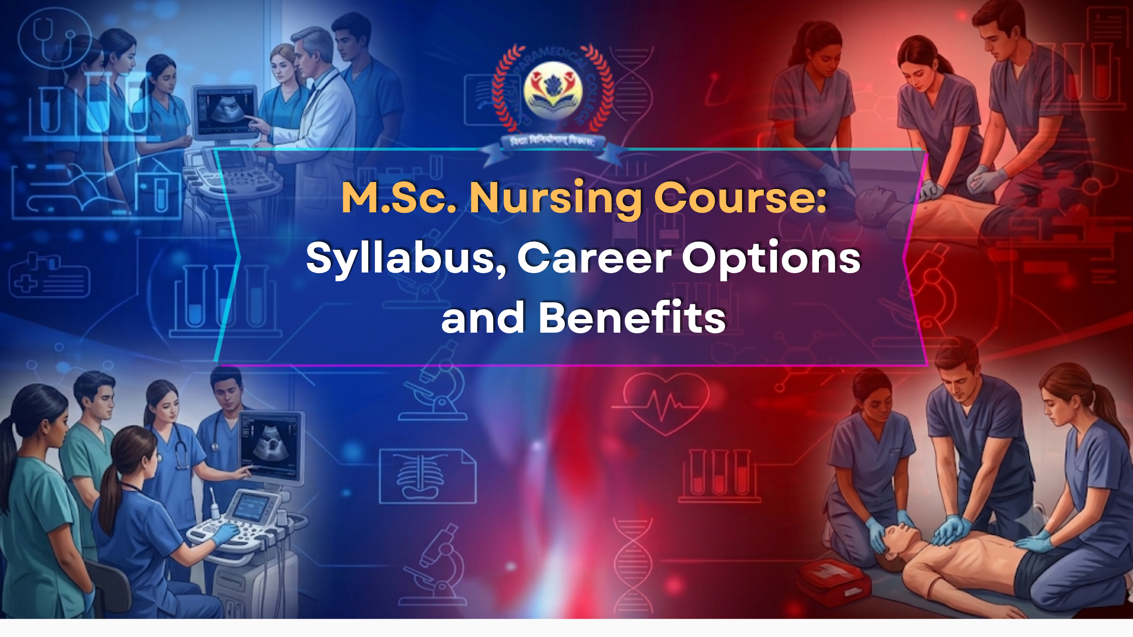  M.Sc. Nursing Course: Syllabus, Career Options & Benefits 